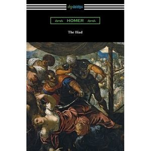 The Iliad -- Homer